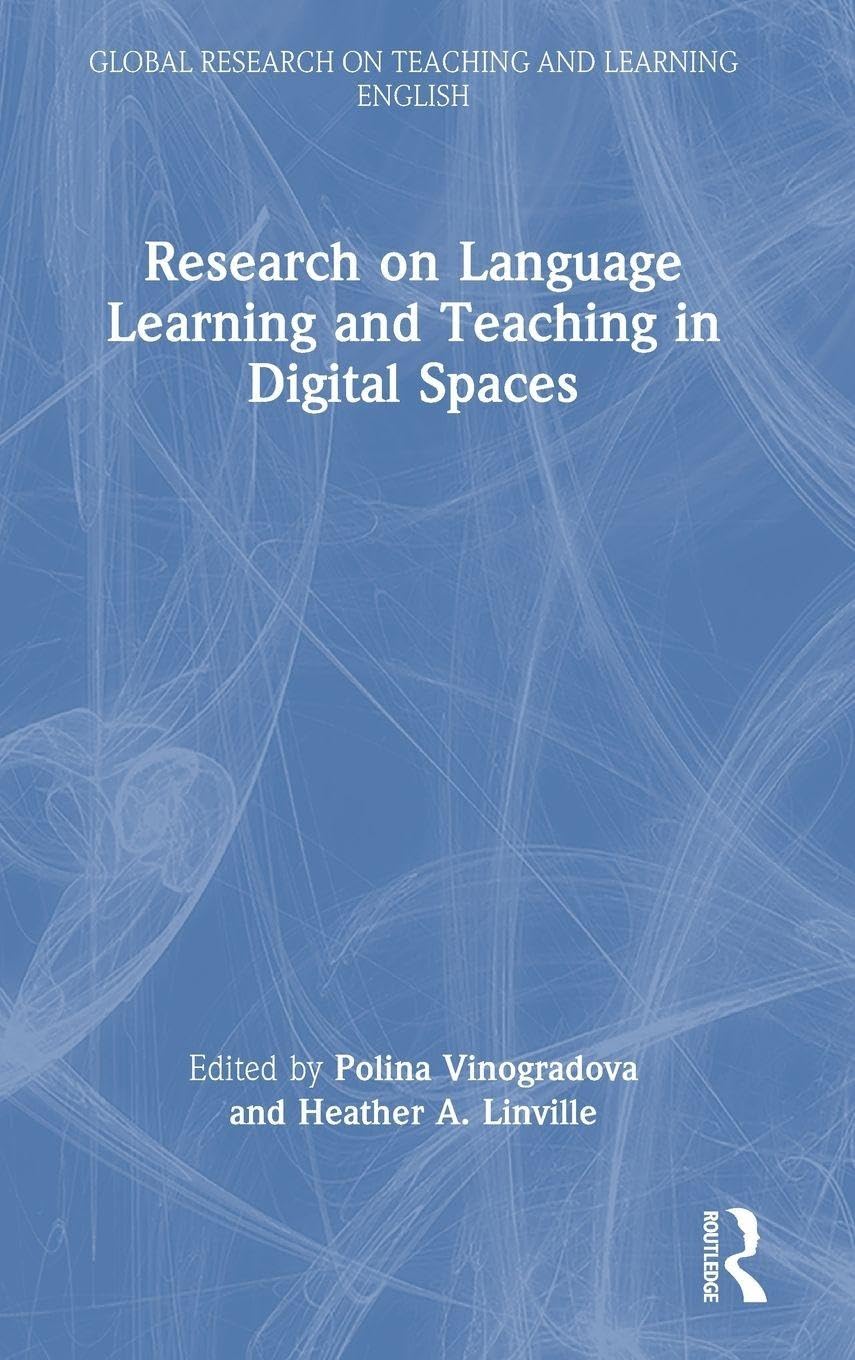 Research on Language Learning and Teaching in Digital Spaces (Global Research on Teaching and Learning English)