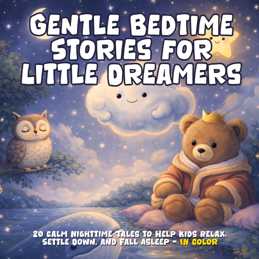 Gentle Bedtime Stories for Little Dreamers - 20 Calm nighttime Tales to Help Kids Relax, Settle Down, and Fall Asleep: A Cozy Collection of Calming ... Adventures (The Gentle Moments Collection)