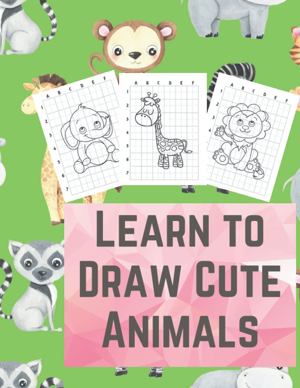 Learn To Draw Cute Animals : How to Draw book for Kids, Draw and Color the animals
