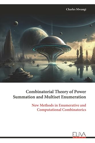 Combinatorial Theory of Power Summation and Multiset Enumeration: New Methods in Enumerative and Computational Combinatorics