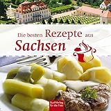 Die besten Rezepte aus Sachsen - Ute Scheffler 