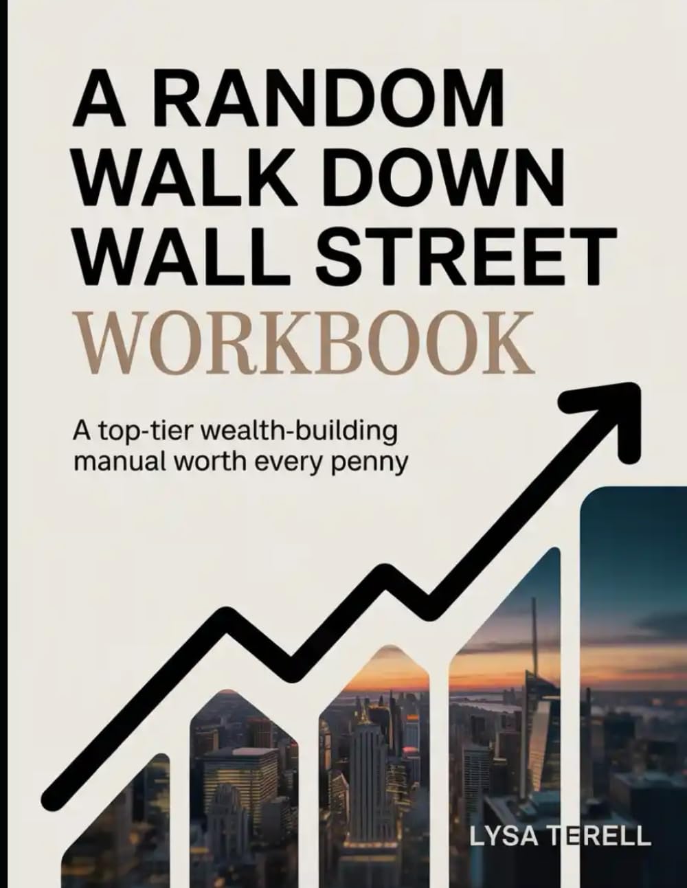 A RANDOM WALK DOWN WALL STREET WORKBOOK: A TOP-TIER WEALTH-BUILDING MANUAL WORTH EVERY PENNY