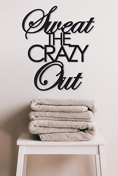 18" Black Sweat the Crazy Out - Home Gym Sign - Yoga - Work Out - Exercise Wall Art - Peloton - Weight Lifting - Gifts for Her 18" x 15.25"