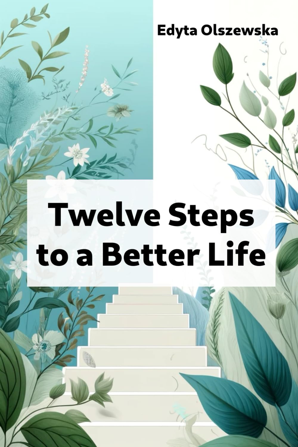 Twelve Steps to a Better Life