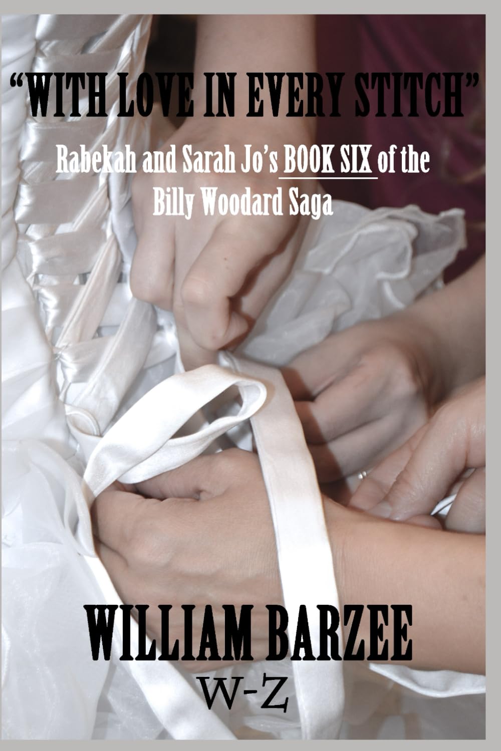 "WITH LOVE IN EVERY STITCH": Rabekah and Sarah Jo's BOOK SIX of the Billy Woodard SAGA: 6 (Rabekah and Sarah Jo series)