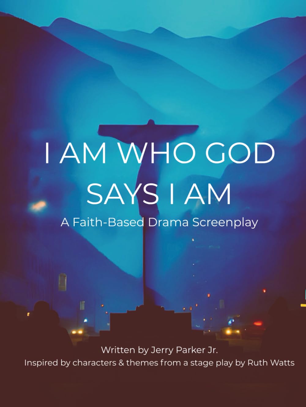 I Am Who God Says I Am: A Faith-Based Drama Screenplay