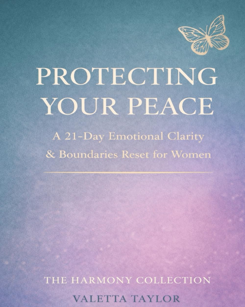 Protecting Your Peace: A 21-Day Emotional Clarity & Boundary Reset