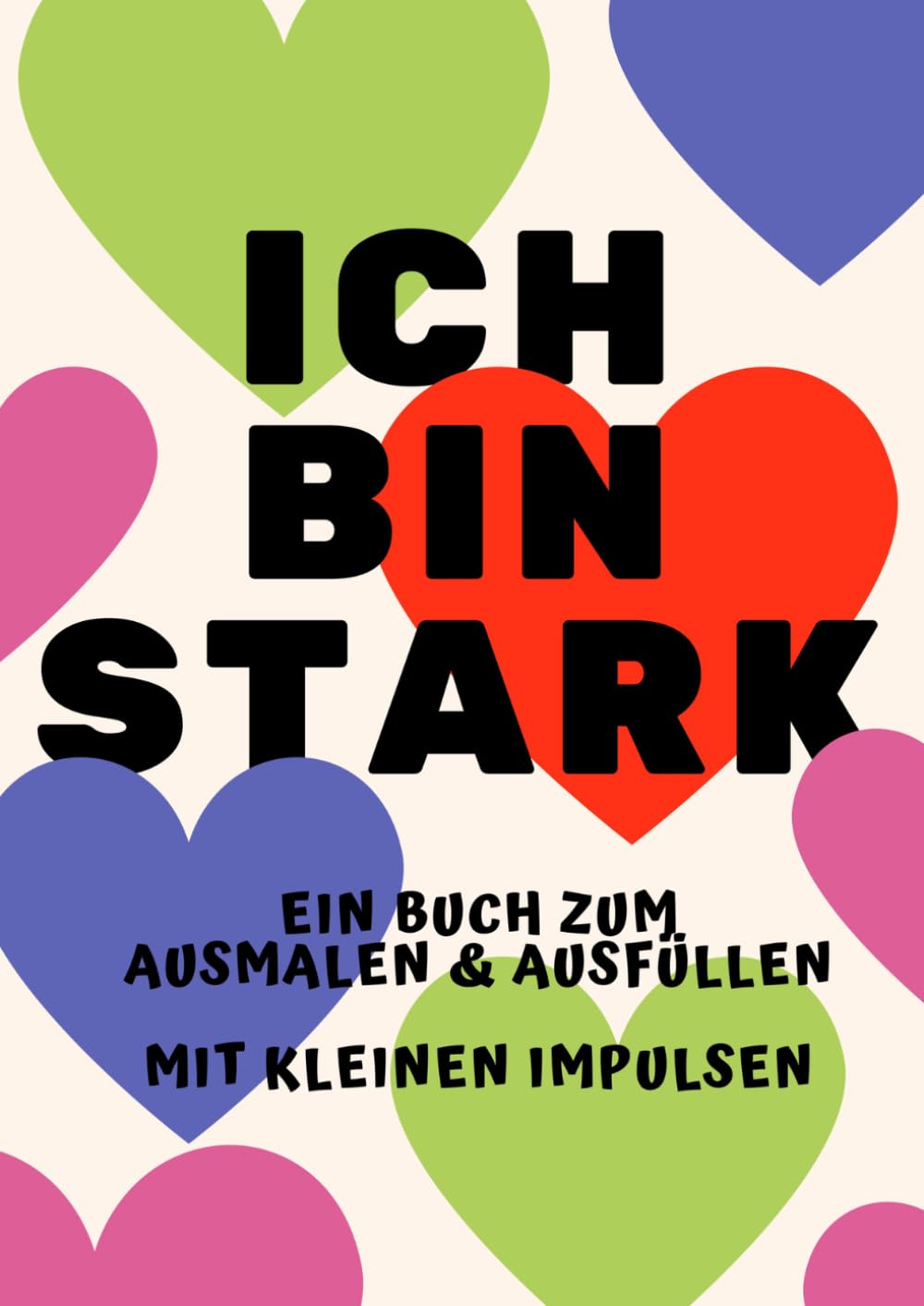 Ich bin stark.: Ein Buch zum Ausmalen und Ausfüllen.