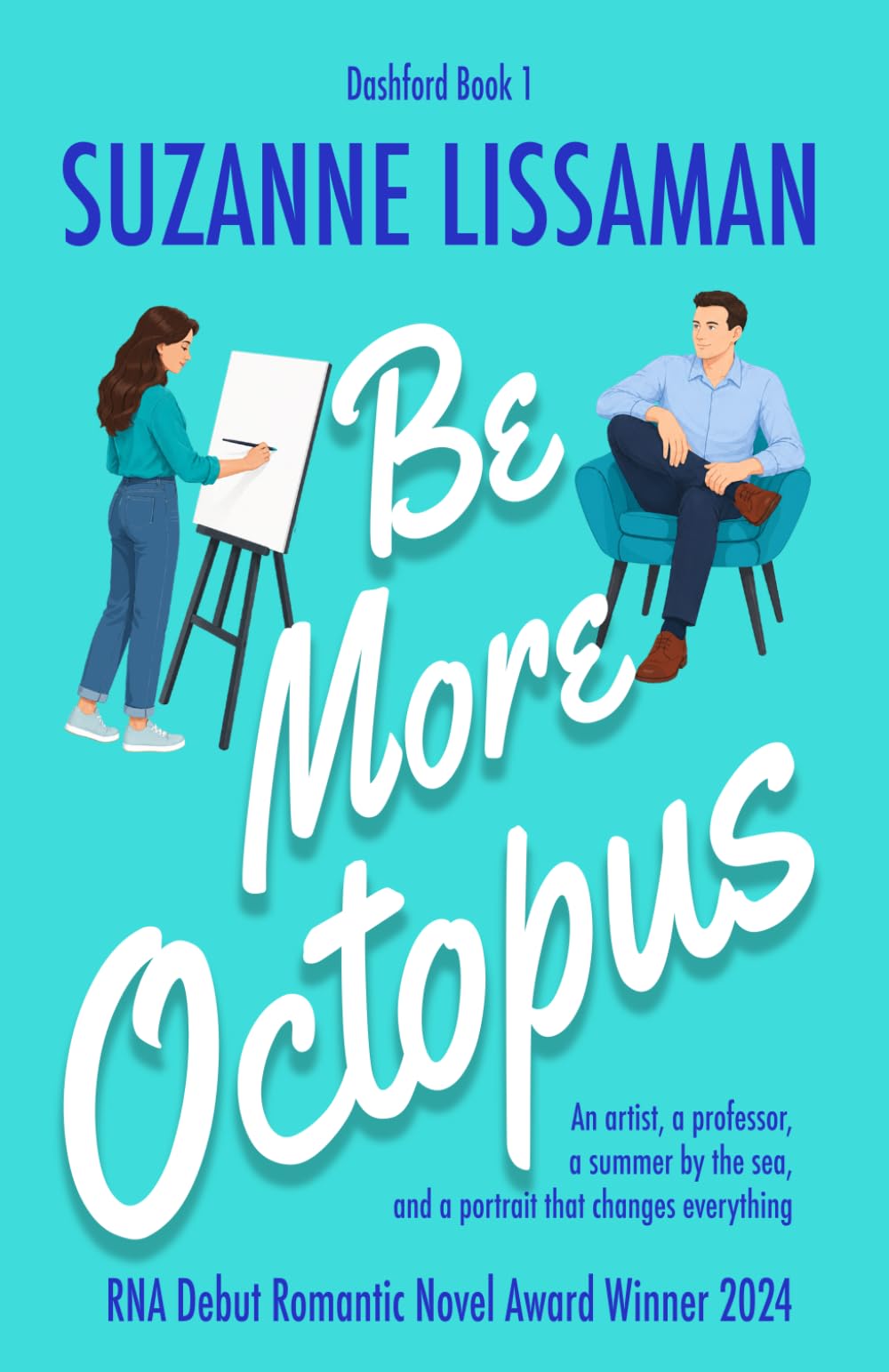 Be More Octopus: A hilarious fast-paced romantic comedy: 1 (The Dashford Comedies)