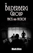 The Bilderberg Group: Facts & Fiction