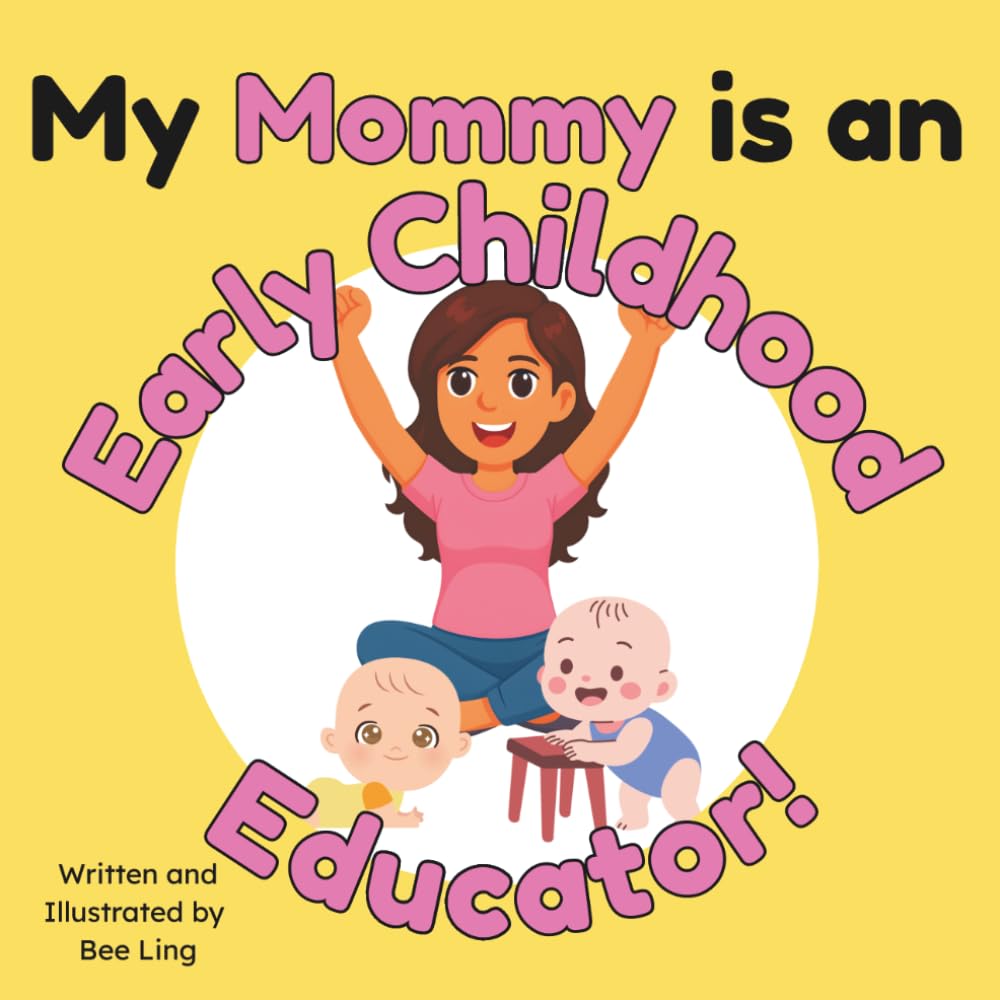 My Mommy Is An Early Childhood Educator!: Kids Picture Book That Teaches About Real Community Helper Careers (The Beeling Hive: Community Helpers (Careers for Kids Ages 2-6))