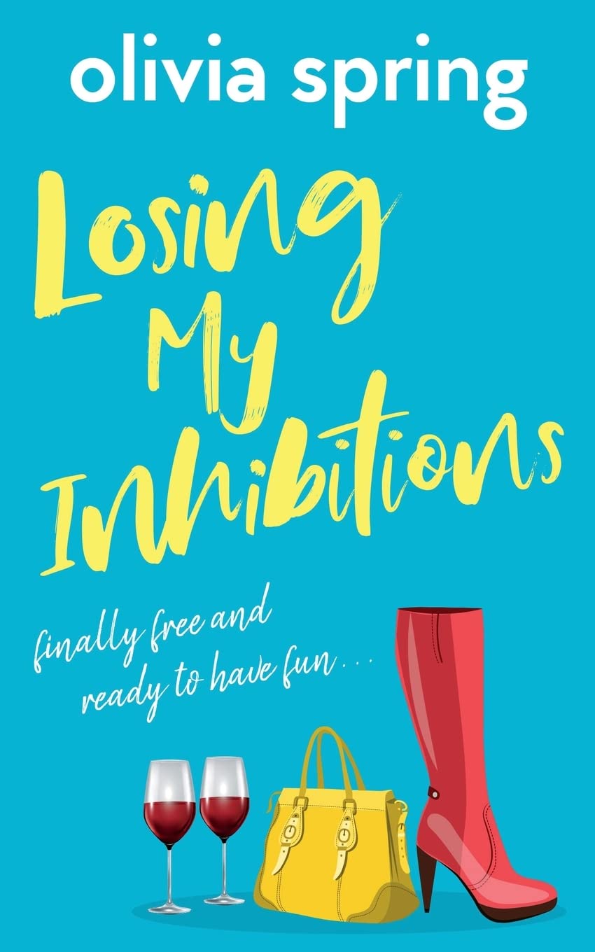 Losing My Inhibitions: Finally Free And Ready To Have Fun...