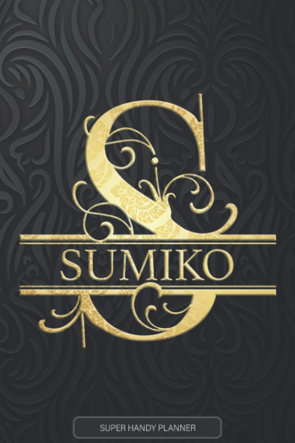 Sumiko: Sumiko Name Planner, Calendar, Notebook ,Journal, Golden Letter Design With The Name Sumiko