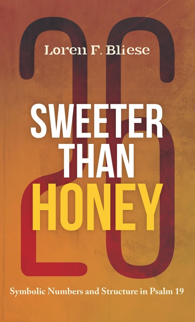 Sweeter Than Honey: Symbolic Numbers and Structure in Psalm 19