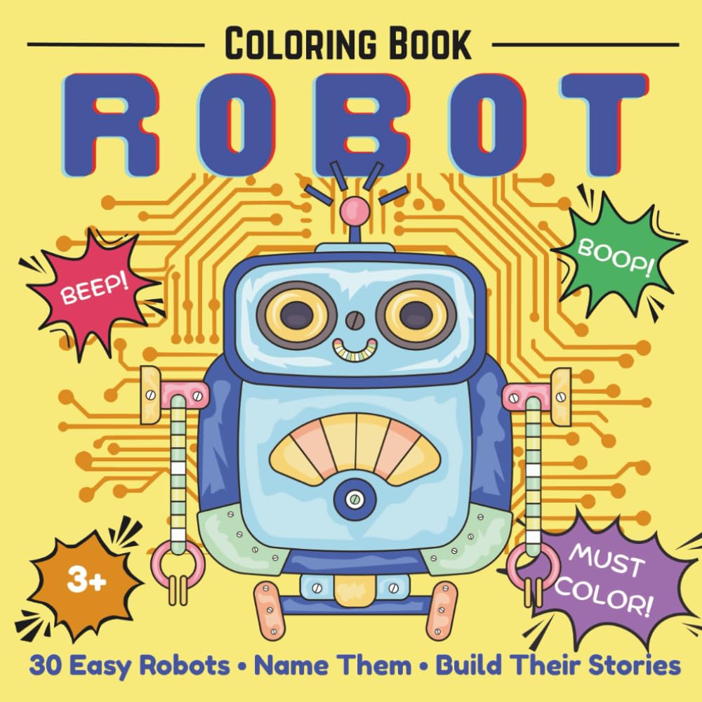 Robot Coloring Book for Kids Ages 3-5: 30 Big Easy Robots: Simple Coloring Pages with Thick Lines and Fun Questions for Toddlers, Preschool Boys and Girls