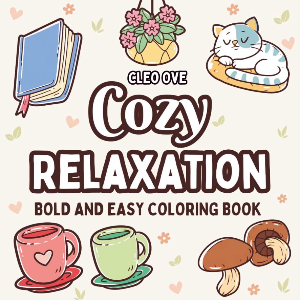 Cozy Relaxation: Bold And Easy Coloring Book