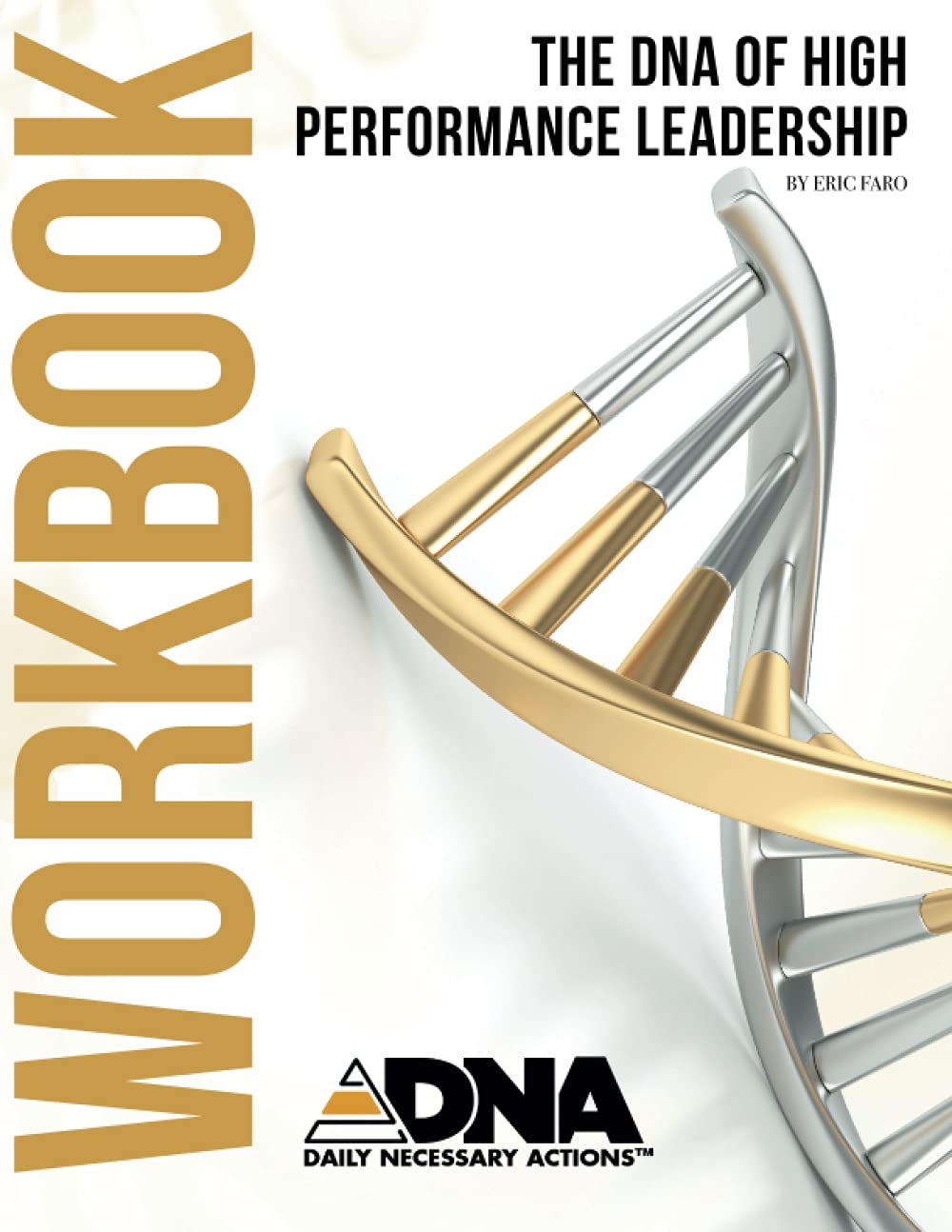 The DNA of High-Performance Leadership Workbook
