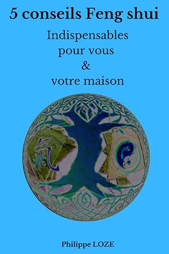 5 conseils Feng Shui indispensables pour votre maison: 5 actions, faciles à mettre en place, qui vont améliorer la circulation du Qi dans votre lieu de vie