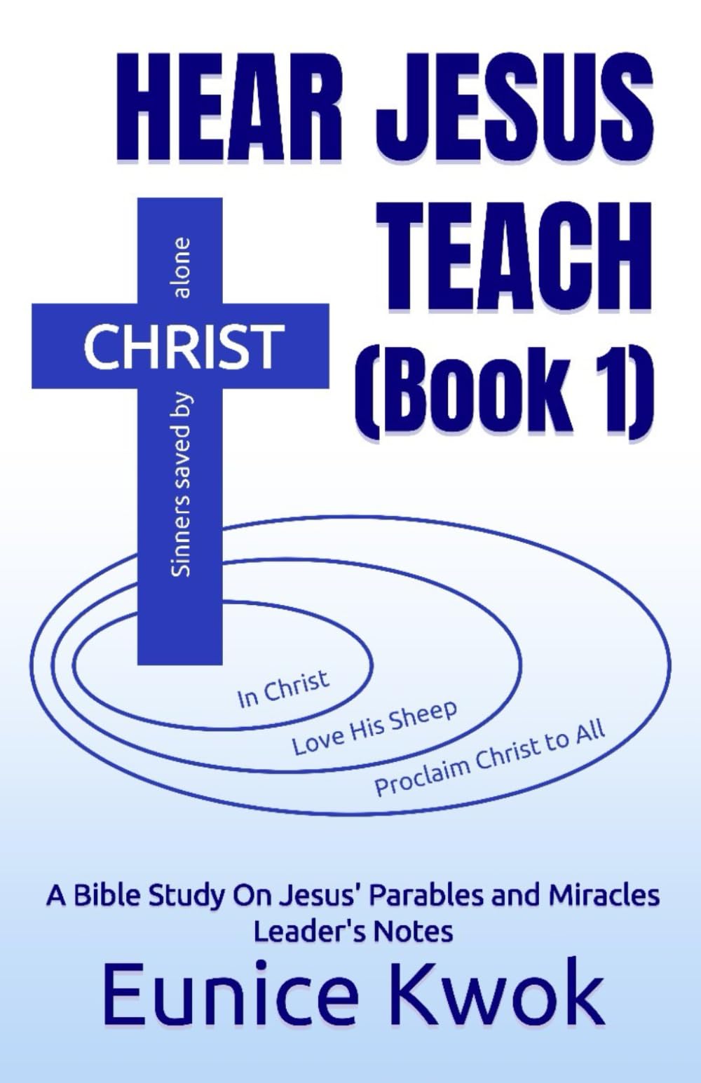 Hear Jesus Teach (Book 1): A Bible Study on Jesus' Parables and Miracles: Leader's Notes (Hear Jesus Teach in Parables and Miracles)