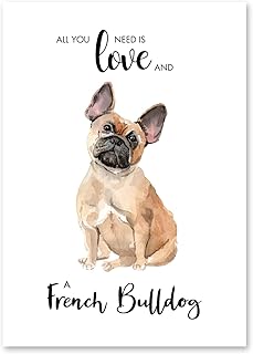 French Bulldog Dog Print, All you need is love and a French Bulldog, Dog Picture Gift, Unframed Picture Poster