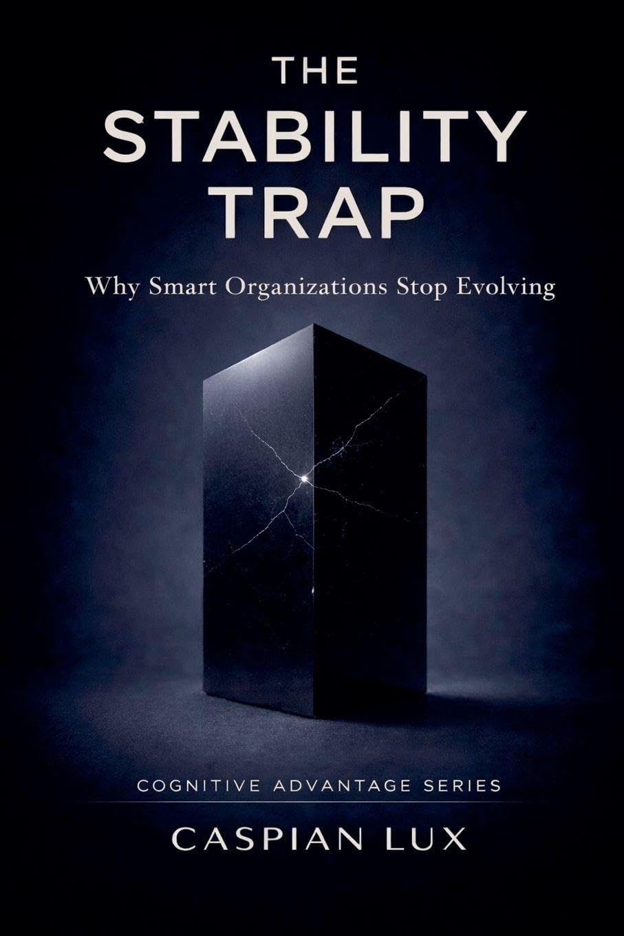 The Stability Trap: Why Smart Organizations Stop Evolving (Cognitive Advantage)