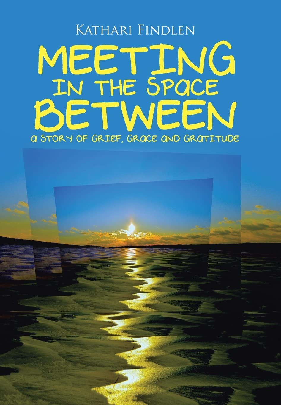 Meeting in the Space Between: A Story of Grief, Grace and Gratitude