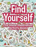  Find Yourself: The Maze Meditation Activity Book