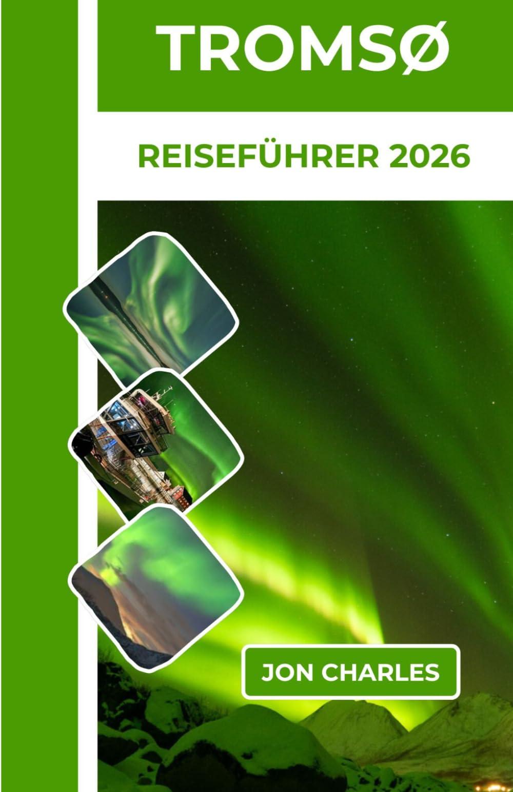 TROMSØ REISEFÜHRER 2026: AUF DER JAGD DER NORDLICHTER UND BEIM ERLEBEN DER MAGIE DER ARKTIS