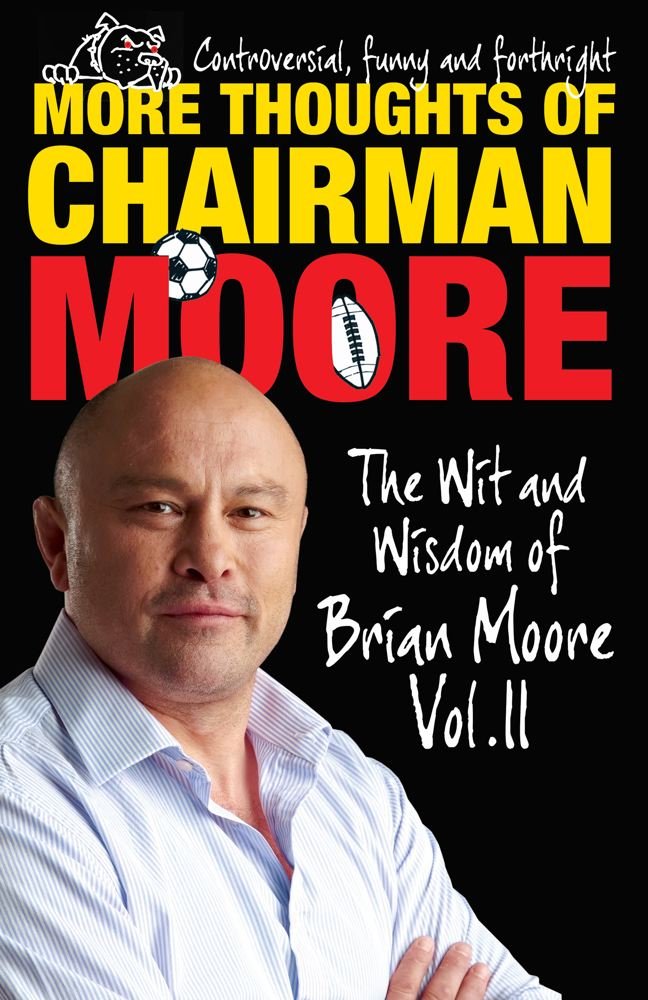 More Thoughts of Chairman Moore: The Wit and Wisdom of Brian Moore: Vol. II (The Thoughts of Chairman Moore)