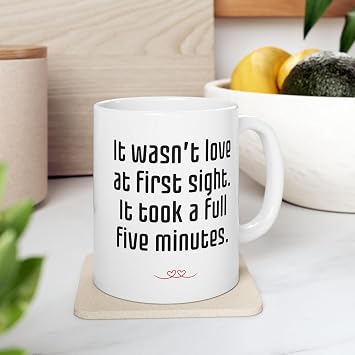 Funny Couple Mug It Wasnt Love at First Sight It Took Five Minutes Quote Coffee Cup Valentines Day Gift for Boyfriend Girlfriend Romantic Anniversary Present for Husband Wife Cute Coffee Lover Gift