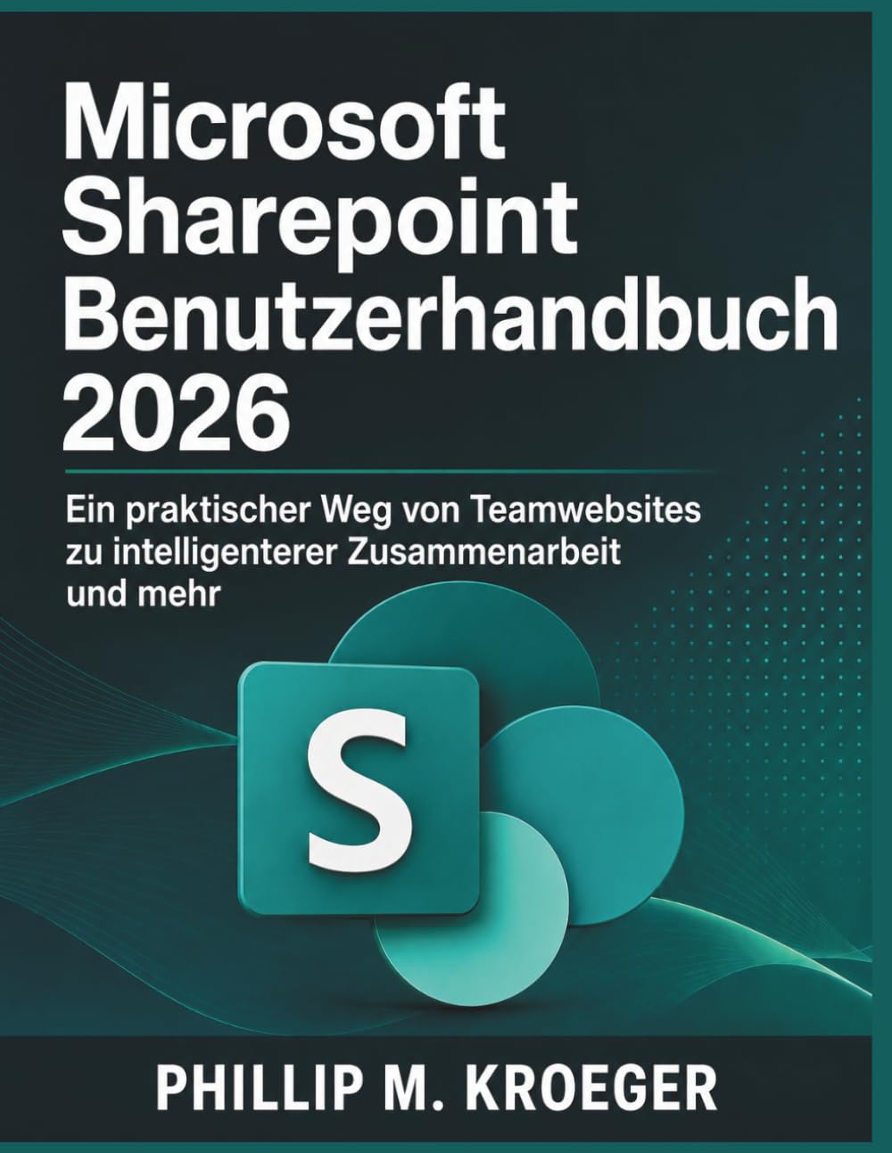 Microsoft Sharepoint Benutzerhandbuch 2026: Ein praktischer Weg von Teamwebsites zu intelligenterer Zusammenarbeit und mehr