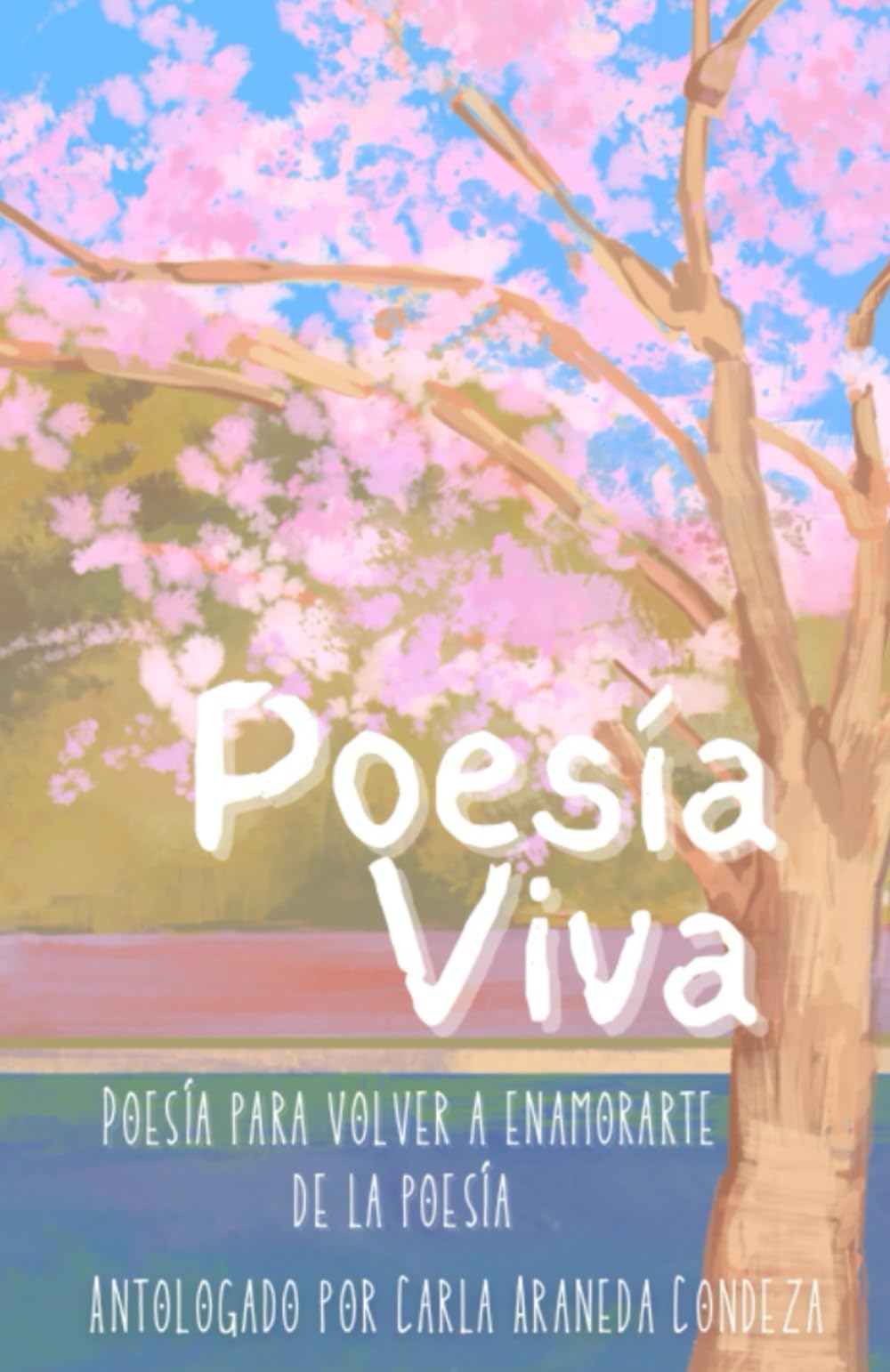 Poesía viva: Antología de poesía para volver a enamorarte de la poesía