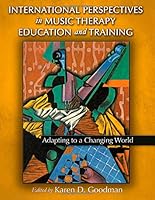 International Perspectives in Music Therapy Education and Training: Adapting to a Changing World 0398081174 Book Cover