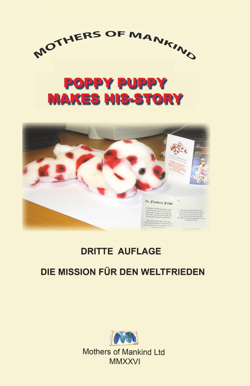 POPPY PUPPY ERZÄHLT SEINE GESCHICHTE: EINE GESCHICHTE DER ERINNERUNG, DES FRIEDENS UND DER WELTBÜRGERSCHAFT FÜR KINDER ÜBERALL AUF DER WELT (POPPY PUPPY MAKES HIS-STORY)