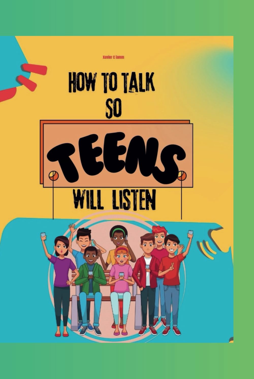 How to talk so teens will listen