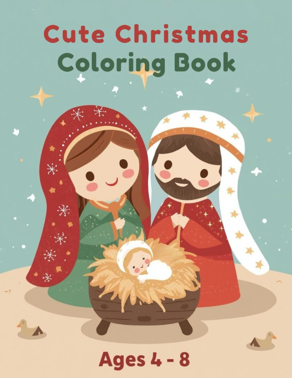 Cute Christmas Coloring Book: Kawaii Cute Christian Nativity Scenes – Simple Design for Kids Ages 4 – 8: A sweet and faith-filled Christmas coloring ... simple designs, and fun festive illustrations