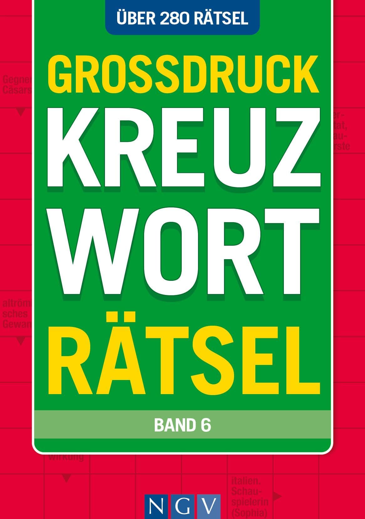 Großdruck Kreuzworträtsel - Band 6 - Über 280 Rätsel in großer Schrift für Senioren & Erwachsene: Kreuzworträtselbuch mit großem Druck zum rätseln ohne Brille I Rätselbuch