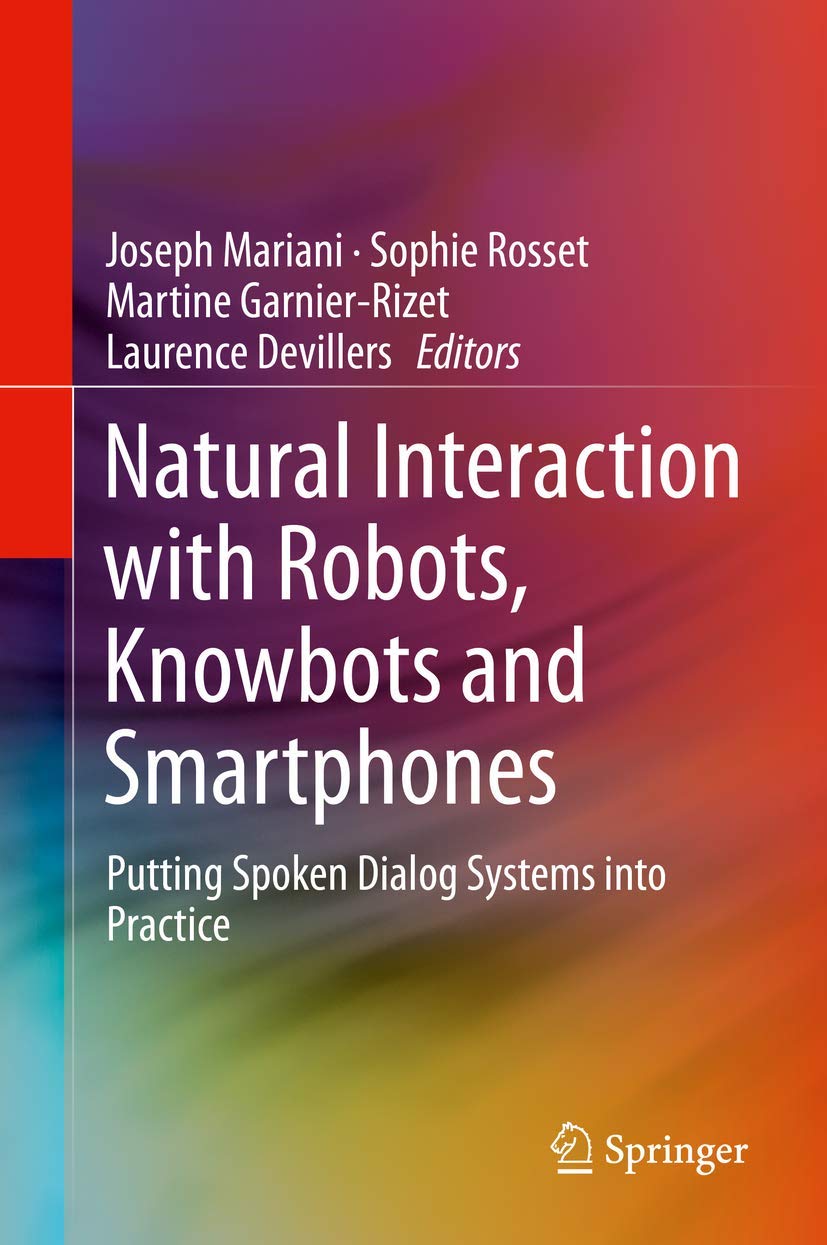 Natural Interaction with Robots, Knowbots and Smartphones: Putting Spoken Dialog Systems Into Practice 2026 - view 1