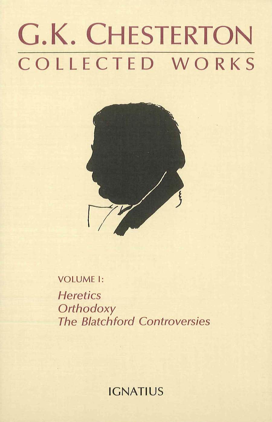 The Collected Works of G.K. Chesterton, Vol. 1: Heretics, Orthodoxy, the Blatchford Controversies (Collected Works of G. K. Chesterton) (Volume 1)