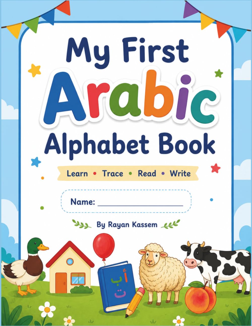 My First Arabic Alphabet Book for Kids: Learn Arabic Letters, Tracing, Writing Practice & Early Language Skills