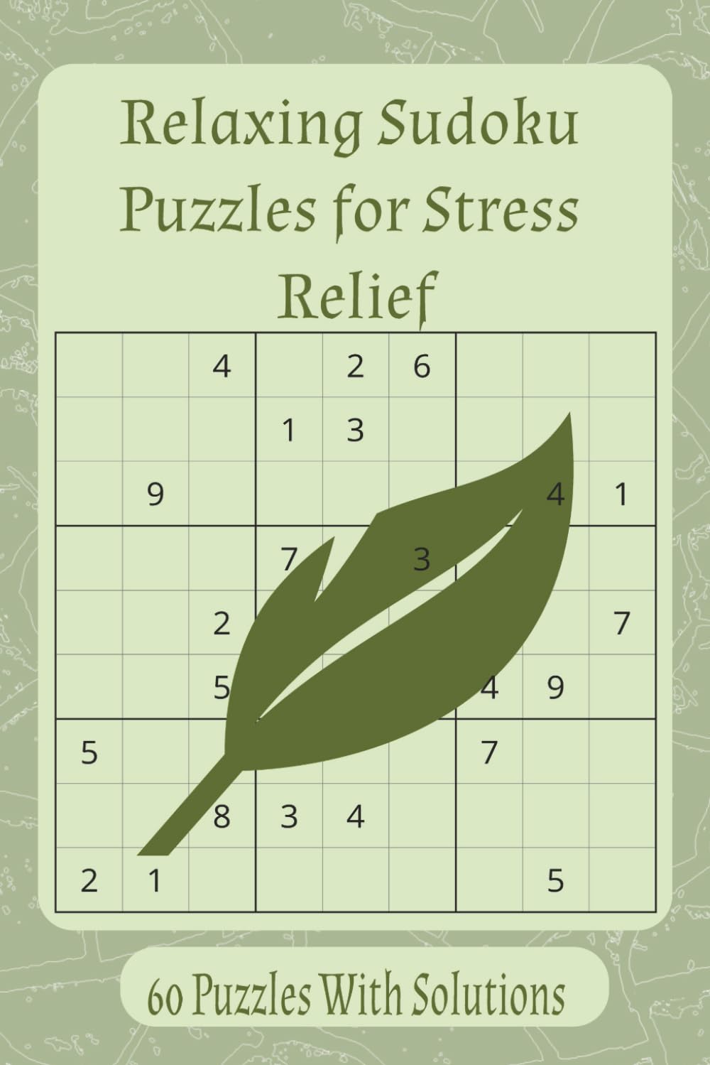 Relaxing Sudoku Puzzle Book: Unplug, unwind, and sharpen your mind with this relaxing collection of 60 medium level Sudoku puzzles.