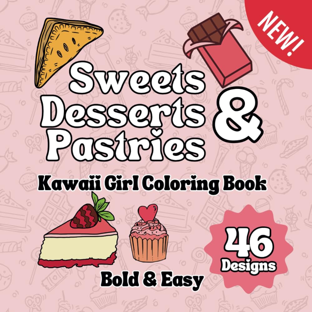 Sweets, Desserts & Pastries Coloring Book for Cozy Kawaii Girl – Cute & Fun, Bold Illustrations for Girls & Kids (Cozy Kawaii Girl Series)