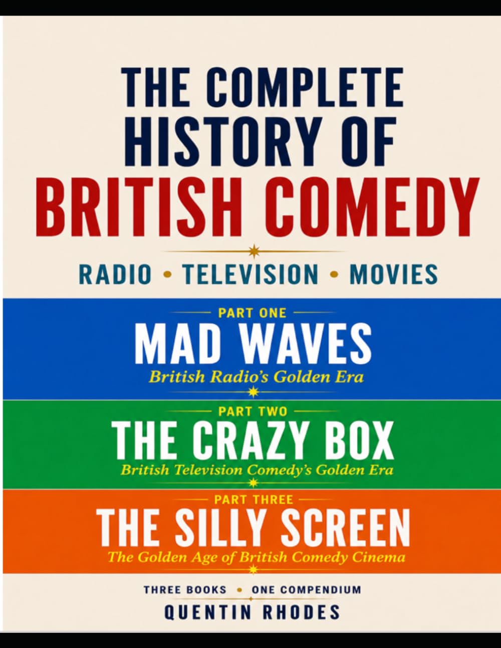THE COMPLETE HISTORY OF BRITISH COMEDY: Radio • Television • Movies (The Golden Age of Entertainment)