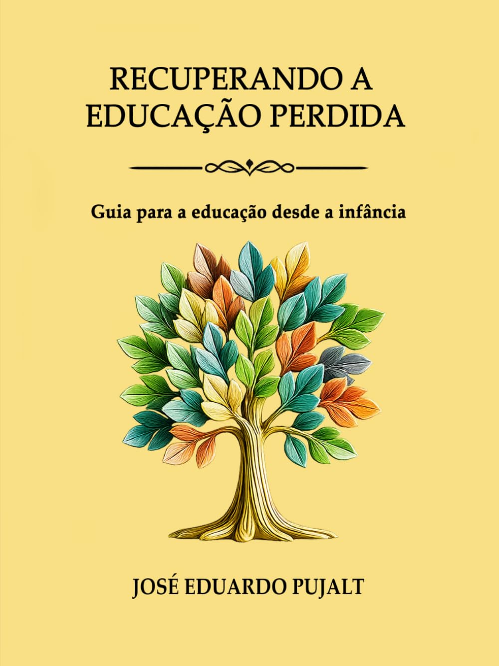 RECUPERANDO A EDUCAÇÃO PERDIDA: Guia para a educação desde a infância