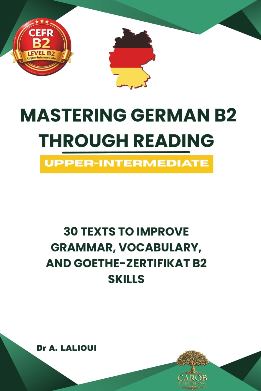 Mastering German B2 Through Reading: 30 Texts to Improve Grammar, Vocabulary, and Goethe-Zertifikat B2 Skills: 1