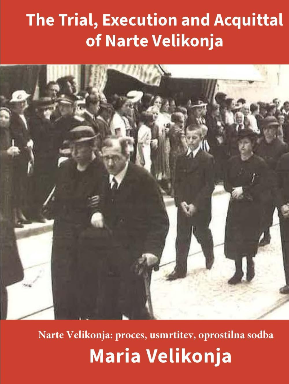 The Trial, Execution and Acquittal of Narte Velikonja Annotated: Narte Velikonja: proces, usmrtitev, oprostilna sodba