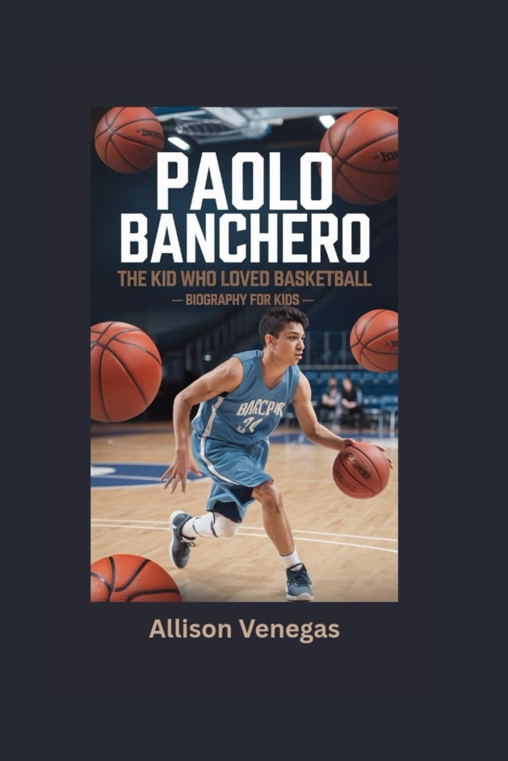 PAOLO BANCHERO: The Kid Who Loved Basketball- Biography for kids