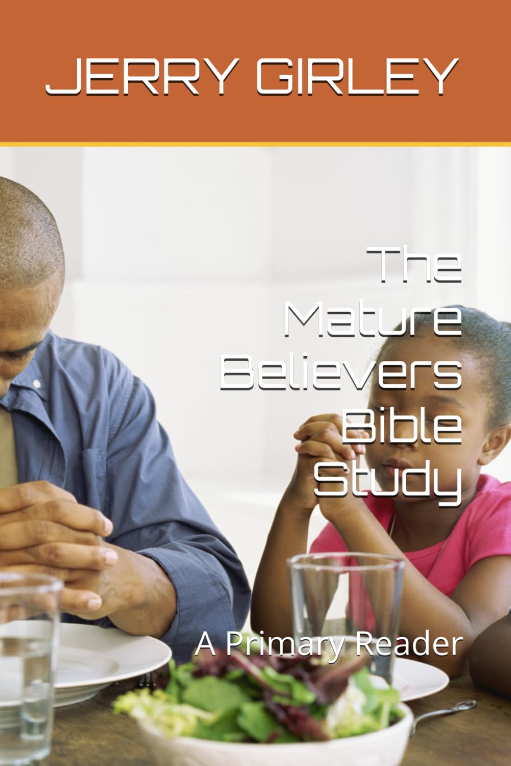 The Mature Believers Bible Study: A Primary Reader