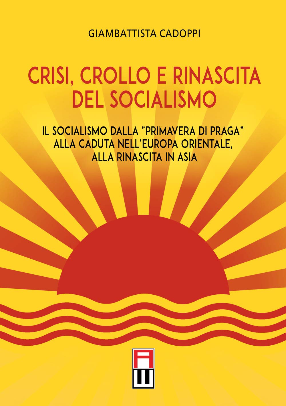 Crisi, Crollo E Rinascita Del Socialismo. Il Socialismo Dalla «Primavera Di Praga» Alla Caduta Nell'europa Orientale, Alla Rinascita In Asia - 4