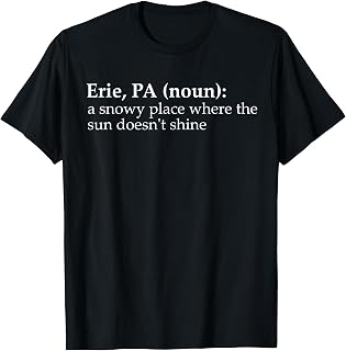 Funny Erie Pennsylvania Dictionary Definition Snow Shirt T-Shirt